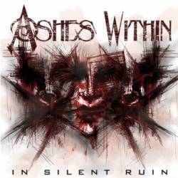 Ashes Within : In Silent Ruin Ashes Within : In Silent Ruin